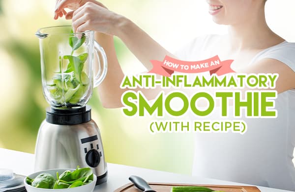 How to Make an Anti-Inflammatory Smoothie (With Recipe)