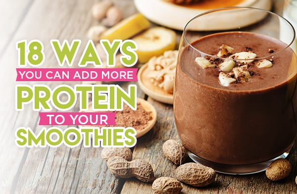 18 Ways You Can Add More Protein to Your Smoothies