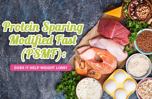 Protein Sparing Modified Fast (PSMF): Does It Help Weight Loss?