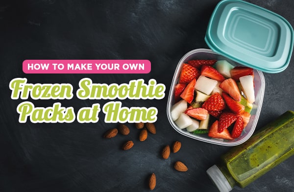 How to Make Your Own Frozen Smoothie Packs at Home