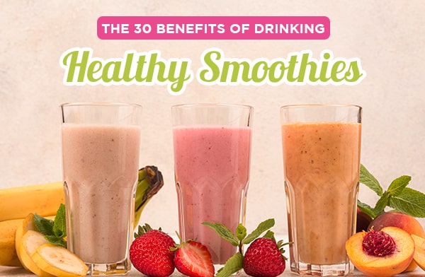 Benefits Drinking Healthy Smoothies